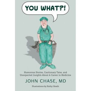 You What?!: Humorous Stories, Cautionary Tales, and Unexpected Insights About A